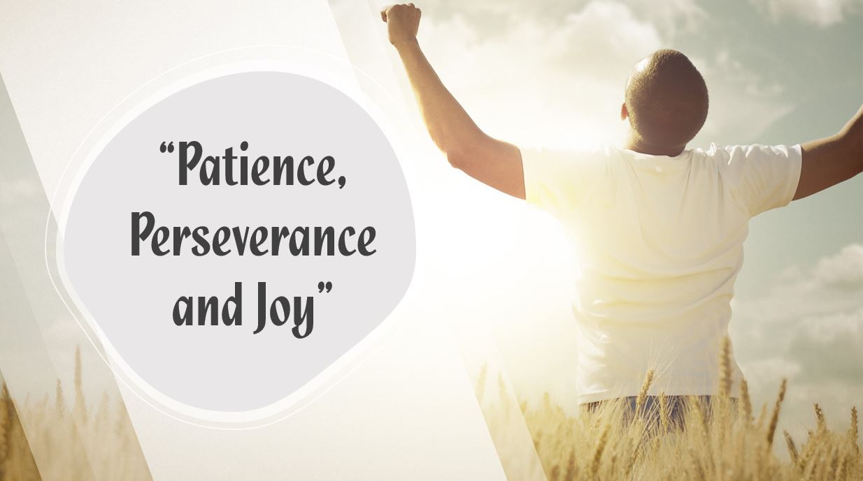 Patience, Perseverance, Joy