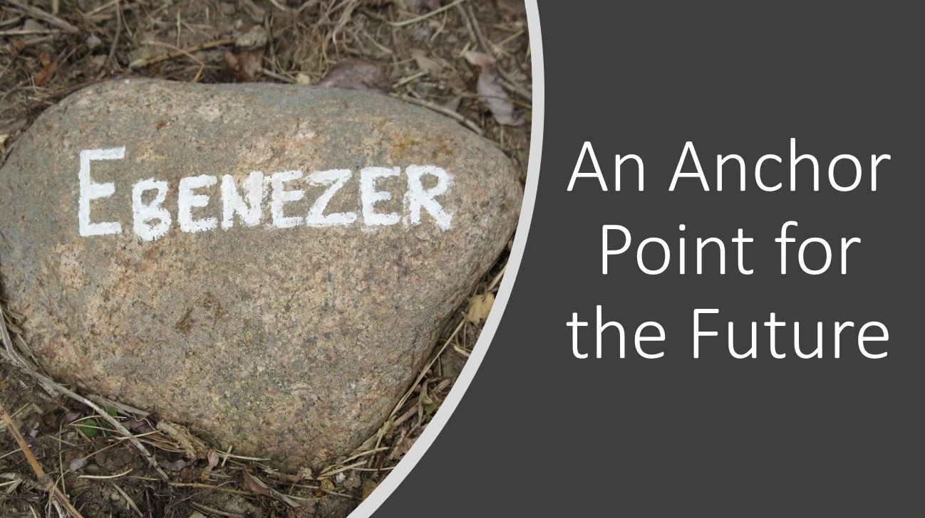 Ebenezer – An Anchor Point for the Future